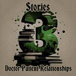 3 Stories - Doctor Patient Relationships