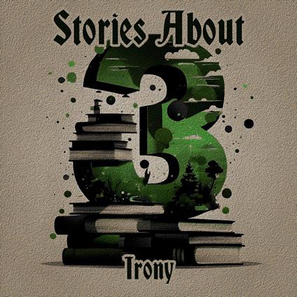 3 Stories - Irony