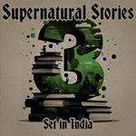 3 Stories - Supernatural Set in India