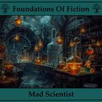 Foundations of Fiction, The - Mad Scientists