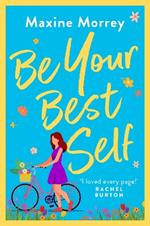 Be Your Best Self: A BRAND NEW uplifting romantic comedy from RNA Award Winner Maxine Morrey for summer 2024