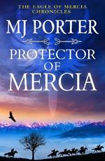 Protector of Mercia: An action-packed Dark Ages historical adventure from MJ Porter