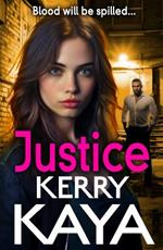 Justice: A BRAND NEW gritty, action-packed gangland thriller from Kerry Kaya for 2024