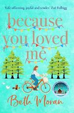 Because You Loved Me: The perfect uplifting read for 2023 from Beth Moran, author of Let It Snow