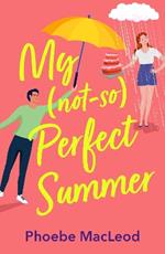 My Not So Perfect Summer: A BRAND NEW friends-to-lovers romantic comedy from bestseller Phoebe MacLeod for 2024