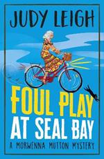 Foul Play at Seal Bay: The start of a BRAND NEW cozy murder mystery series from USA Today bestseller Judy Leigh for 2023