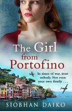 The Girl from Portofino: An epic, sweeping historical novel from Siobhan Daiko