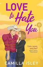 Love to Hate You: The perfect opposites attract feel-good romantic comedy from Camilla Isley for summer 2023