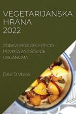 Vegetarijanska Hrana 2022: Zdravi I Brzi Recepti Od PovrCa Za CisCenje Organizma