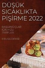 DuSuk Sicaklikta PISIrme 2022: BaSlangiclar IcIn Hizli TarIfler