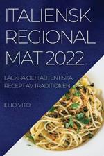 Italiensk Regional Mat 2022: Lackra Och Autentiska Recept AV Traditionen