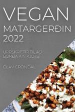 Vegan Matargerdin 2022: Uppskriftir Til Ad Borda A N Kjots