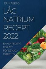 Lag Natrium Recept 2022: Enkla Recept Foer Att Foerebygga Diabetes