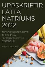 Uppskriftir Latta Natriums 2022: Audveldar Uppskriftir Til Ad LAEkka Blodthrysting Fyrir Byrjendur