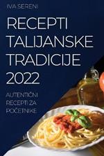 Recepti Talijanske Tradicije 2022: AutentiCni Recepti Za PoCetnike