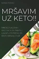 Mrsavim Uz Keto!!: Mnogo Ukusnih Recepata Za Iznimnu LakoCu Pripremu Za Brzo Mrsavljenje