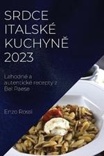 Srdce italské kuchyne 2023: Lahodné a autentické recepty z Bel Paese