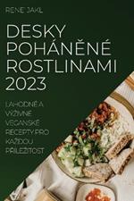 Desky pohánené rostlinami 2023: Lahodné a výzivné veganské recepty pro kazdou prílezitost