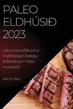 Paleo eldhusid 2023: Lyftu matreidslu THina med THessari itarlegu leidarvisi um Paleo mataraedi