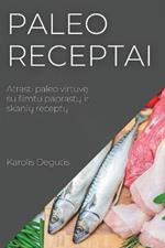 Paleo receptai: Atrasti paleo virtuve su simtu paprastu ir skaniu receptu