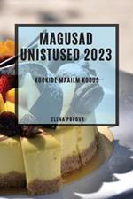 Magusad unistused 2023: Magusad unistused 2023