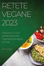 Retete Vegane 2023: Descopera cum sa gatesti delicios fara ingrediente de origine animala