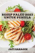 Resep Paleo 2023 untuk pemula: Banyak Resep untuk menurunkan berat badan dengan cepat