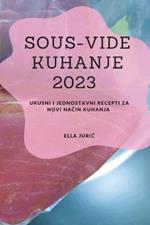 Sous-Vide Kuhanje 2023: Ukusni i jednostavni recepti za novi nacin kuhanja