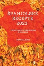 Spanjolske recepte 2023: Putujte kroz okuse i mirise Spanjolske