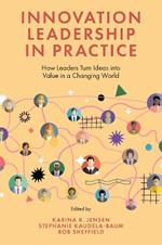 Innovation Leadership in Practice: How Leaders Turn Ideas into Value in a Changing World