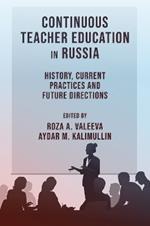 Continuous Teacher Education in Russia: History, Current Practices and Future Directions