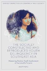 The Socially Constructed and Reproduced Youth Delinquency in Southeast Asia: Advancing Positive Youth Involvement in Sustainable Futures