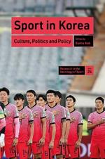 Sport in Korea: Culture, Politics and Policy