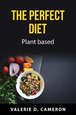 The perfect diet: Plant based