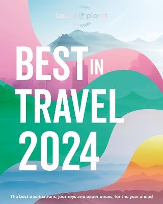 Lonely Planet's Best in Travel 2024 - Lonely Planet - cover