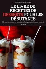 Le Livre de Recettes de Desserts Pour Les Debutants