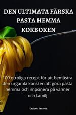 Den Ultimata Farska Pasta Hemma Kokboken