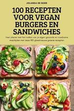 100 Recepten Voor Vegan Burgers En Sandwiches