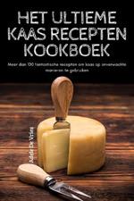 Het Ultieme Kaas Recepten Kookboek