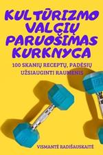 KultUrizmo ValgiU Paruosimas Kurknyga