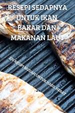 Resepi Sedapnya Untuk Ikan Bakar Dan Makanan Laut