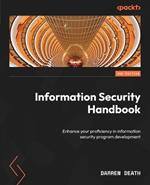 Information Security Handbook: Enhance your proficiency in information security program development