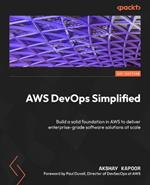 AWS DevOps Simplified: Build a solid foundation in AWS to deliver enterprise-grade software solutions at scale