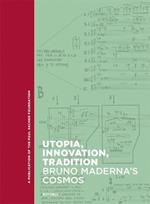 Utopia, Innovation, Tradition: Bruno Maderna's Cosmos