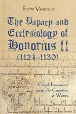 The Papacy and Ecclesiology of Honorius II (1124-1130): Church Governance after the Concordat of Worms