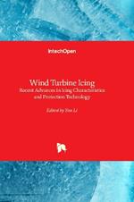 Wind Turbine Icing: Recent Advances in Icing Characteristics and Protection Technology