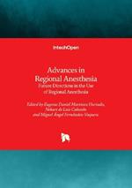 Advances in Regional Anesthesia - Future Directions in the Use of Regional Anesthesia: Future Directions in the Use of Regional Anesthesia