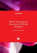 Thirty Years since the Discovery of Toll-Like Receptors