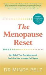 The Menopause Reset: Get Rid of Your Symptoms and Feel Like Your Younger Self Again