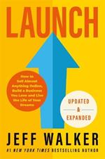 Launch (Updated & Expanded Edition): How to Sell Almost Anything Online, Build a Business You Love and Live the Life of Your Dreams